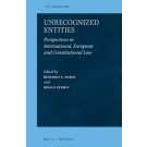 Unrecognized Entities: Perspectives in International, European and Constitutional Law