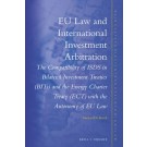 EU Law and International Investment Arbitration: The compatibility of ISDS in Bilateral Investment Treaties (BITs) and the Energy Charter Treaty (ECT) with the autonomy of EU law