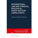 International Law and Chemical, Biological, Radio-Nuclear (CBRN) Events: Towards an All-Hazards Approach