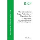 The International Legal Protection of Migrants at Sea: A Comparison of International, Regional and National Responses