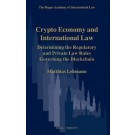 Crypto Economy and International Law: Determining the Regulatory and Private Law Rules Governing the Blockchain