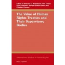 The Value of Human Rights Treaties and Their Supervisory Bodies