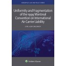 Uniformity and Fragmentation of the 1999 Montreal Convention on International Air Carrier Liability
