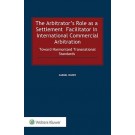 The Arbitrators Role as a Settlement Faciliator in International Commercial Arbitration: Toward Harmonized Transnational Standards