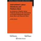International Labour Standards and Platform Work: An Analysis of Digital Labour Platforms Based on the Instruments on Private Employment Agencies, Home Work and Domestic Work