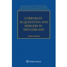 Corporate Acquisitions and Mergers in Switzerland 3rd Edition