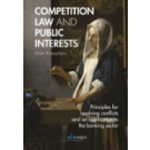 Competition Law and Public Interests: Principles for Resolving Conflicts and an Application to the Banking Sector
