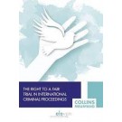 The Right to a Fair Trial in International Criminal Proceedings