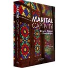 Marital Captivity: Divorce, Religion and Human Rights