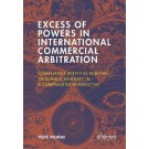 Excess of Powers in International Commercial Arbitration: Compliance with the Arbitral Tribunal's Mandate in a Comparative Perspective