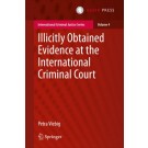 Illicitly Obtained Evidence at the International Criminal Court