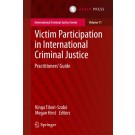 Victim Participation in International Criminal Justice: Practitioners’ Guide