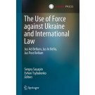 The Use of Force against Ukraine and International Law: Jus ad Bellum, Jus in Bello, Jus post Bellum