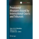 Provisional Measures Issued by International Courts and Tribunals