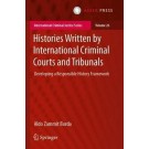 Histories Written by International Criminal Courts and Tribunals : Developing a Responsible History Framework