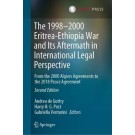 The 1998-2000 Eritrea-Ethiopia War and Its Aftermath in International Legal Perspective: From the 2000 Algiers Agreements to the 2018 Peace Agreement