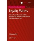 Legality Matters: Crimes Against Humanity and the Problems and Promise of the Prohibition on Other Inhumane Acts