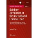 Rainbow Jurisdiction at the International Criminal Court: Protection of Sexual and Gender Minorities Under the Rome Statute