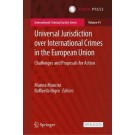 Universal Jurisdiction over International Crimes in the European Union: Challenges and Proposals for Action