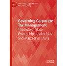Governing Corporate Tax Management: The Role of State Ownership, Institutions and Markets in China