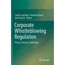 Corporate Whistleblowing Regulation: Theory, Practice, and Design