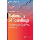 Nationality of Foundlings: Avoiding Statelessness Among Children of Unknown Parents Under International Nationality Law