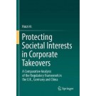 Protecting Societal Interests in Corporate Takeovers: A Comparative Analysis of the Regulatory Framework in the U.K., Germany and China
