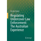 Regulating Undercover Law Enforcement: The Australian Experience