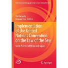 Implementation of the United Nations Convention on the Law of the Sea: State Practice of China and Japan