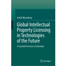 Global Intellectual Property Licensing in Technologies of the Future: A Curated Overview of Literature