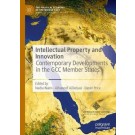 Intellectual Property and Innovation: Contemporary Developments in the GCC Member States