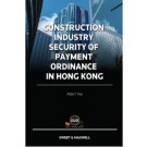 Construction Industry Security of Payment Ordinance in Hong Kong (Hardcopy + e-book)
