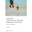 Australian Family Law Act 1975 with Regulations and Rules 39th Edition