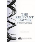 The Relevant Lawyer: Reimagining the Future of the Legal Profession