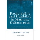 Predictability and Flexibility in the Law of Maritime Delimitation, 2nd Edition