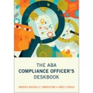 The ABA Compliance Officer's Deskbook
