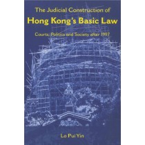 The Judicial Construction of Hong Kong's Basic Law: Courts, Politics and Society after 1997