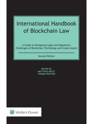 International Handbook of Blockchain Law: A Guide to Navigating Legal and Regulatory Challenges of Blockchain Technology and Crypto Assets, 2nd Edition
