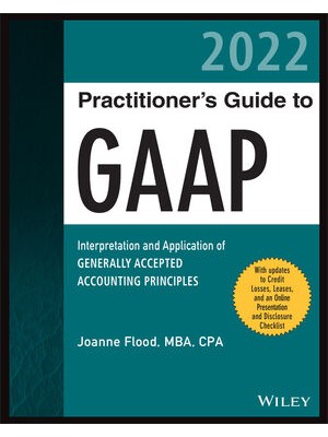 Wiley Practitioner's Guide to GAAP 2022: Interpretation and Application of Generally Accepted Accounting Principles