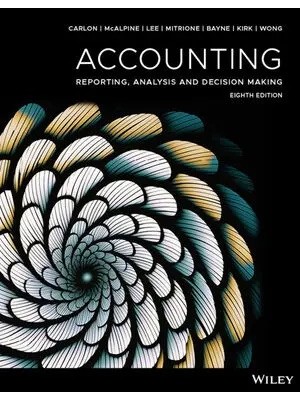 Accounting: Reporting, Analysis And Decision Making, 8th Edition