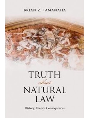 Truth About Natural Law: History, Theory, Consequences