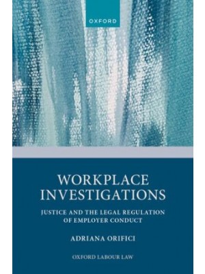 Workplace Investigations: Justice and the Legal Regulation of Employer Conduct