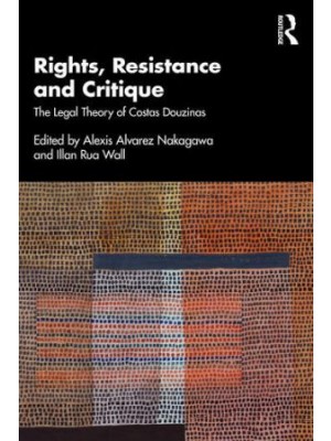 Rights, Resistance and Critique: The Legal Theory of Costas Douzinas