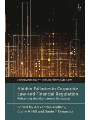 Hidden Fallacies in Corporate Law and Financial Regulation: Reframing the Mainstream Narratives