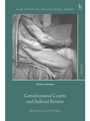 Constitutional Courts and Judicial Review: Between Law and Politics