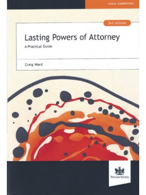 Lasting Powers of Attorney: A Practical Guide 3rd Edition