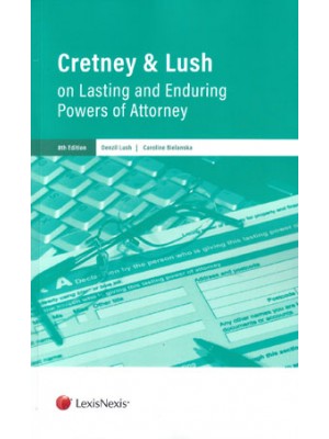 Cretney & Lush on Lasting and Enduring Powers of Attorney 8th Edition