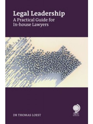 Legal Leadership: A Practical Guide for In-house Lawyers