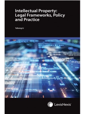 Intellectual Property: Legal Frameworks, Policy and Practice